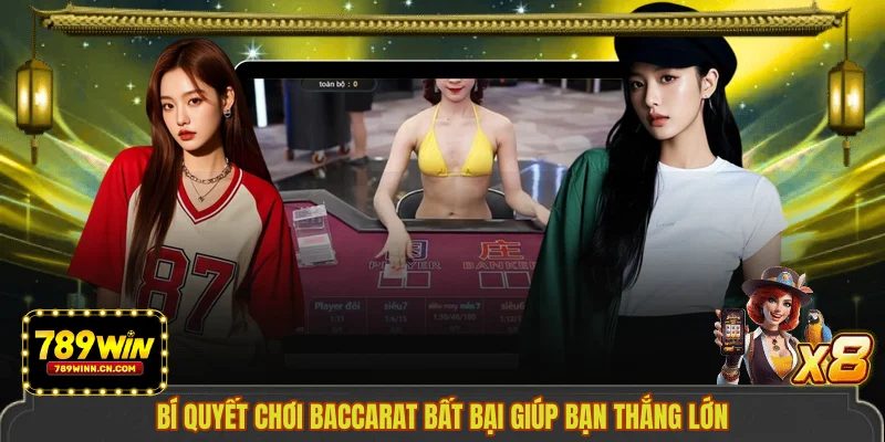 Bí quyết chơi Baccarat bất bại giúp bạn thắng lớn