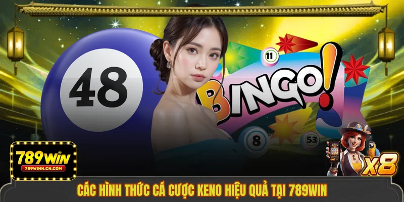 Các hình thức cá cược Keno hiệu quả tại 789WIN