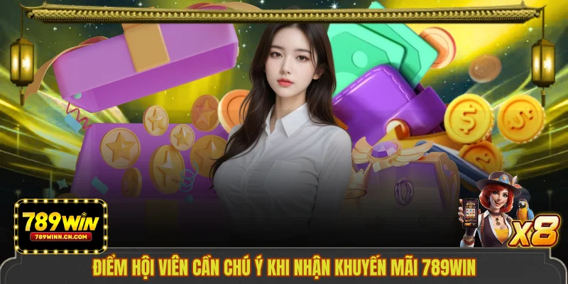 Điểm hội viên cần chú ý khi nhận khuyến mãi 789WIN