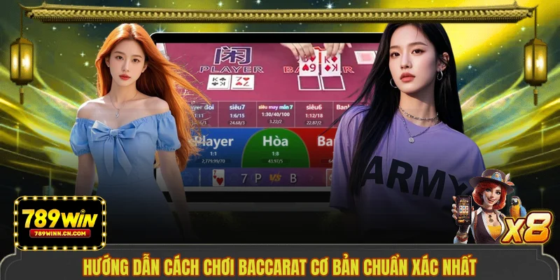 Hướng dẫn cách chơi Baccarat cơ bản chuẩn xác nhất