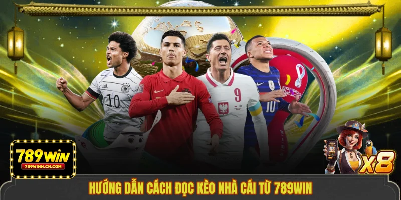 Hướng dẫn cách đọc kèo nhà cái từ 789WIN