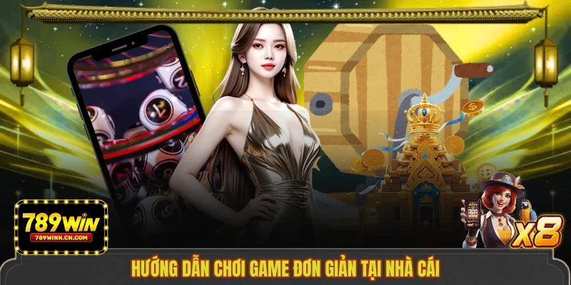 Hướng dẫn chơi game đơn giản tại nhà cái