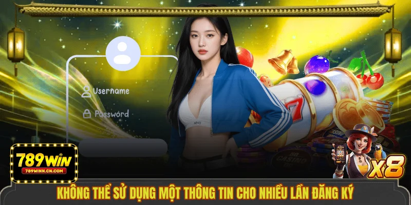 Không thể sử dụng một thông tin cho nhiều lần đăng ký 