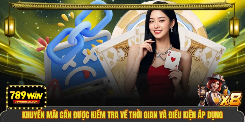 Khuyến mãi cần được kiểm tra về thời gian và điều kiện áp dụng