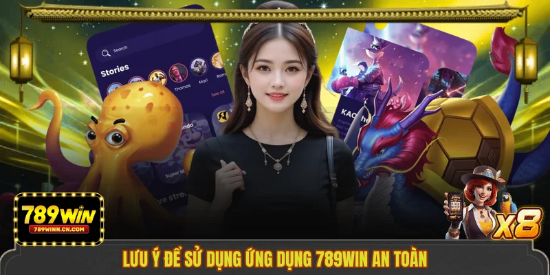Lưu ý để sử dụng ứng dụng 789WIN an toàn