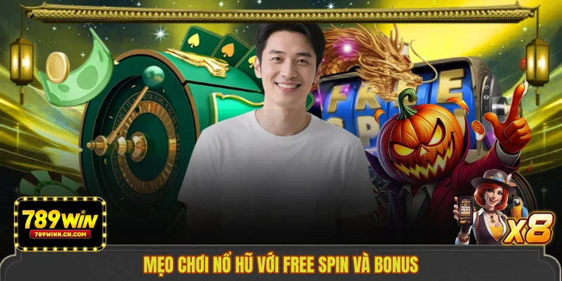 Mẹo chơi nổ hũ với free spin và bonus