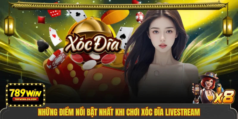 Những điểm nổi bật nhất khi chơi xóc đĩa livestream
