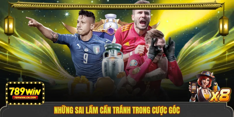 Những sai lầm cần tránh trong cược góc