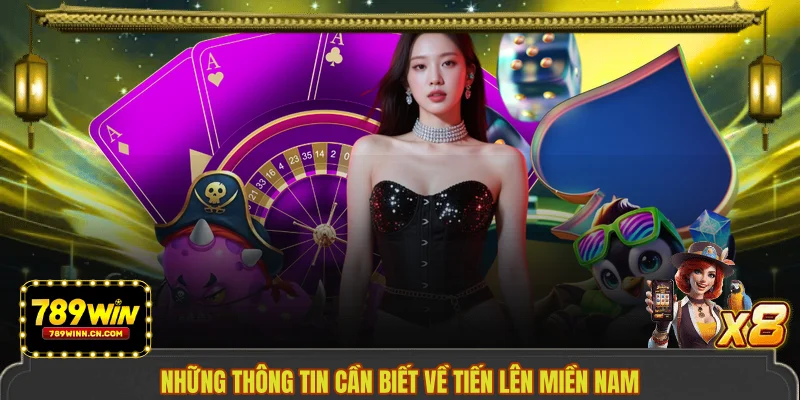 Những thông tin cần biết về tiến lên miền Nam