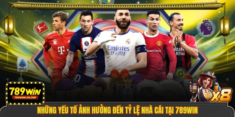 Những yếu tố ảnh hưởng đến tỷ lệ nhà cái tại 789WIN