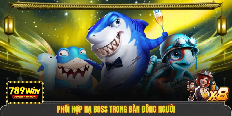 Phối hợp hạ boss trong bàn đông người