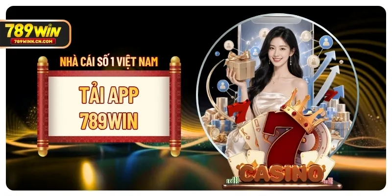 Tải App 789WIN - Giải Trí Mượt Mà Ngay Trên Di Động