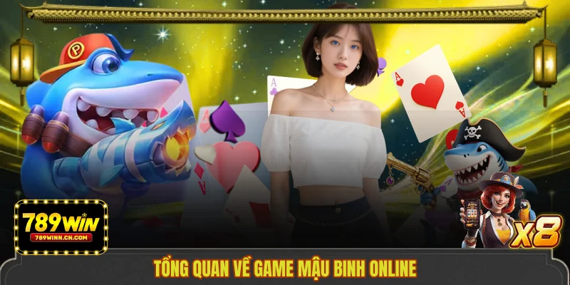Tổng quan về game Mậu Binh online