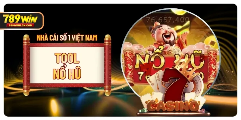 Tool Nổ Hũ - Chìa Khóa Giải Mã Chu Kỳ Jackpot Tại 789WIN